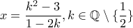 \displaystyle{x=\frac {k^2-3}{1-2k}, k \in \Bbb{Q} \setminus \{\frac {1}{2}\}}