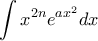 \displaystyle\int x^{2n}e^{ax^2}dx