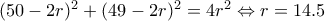 (50-2r)^2+(49-2r)^2=4r^2\Leftrightarrow r=14.5