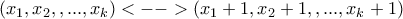(x_1,x_2,,...,x_k)<-->(x_1+1,x_2+1,,...,x_k+1) (x_1,x_2,,...,x_k)<-->(x_1+1,x_2+1,,...,x_k+1)