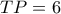 TP=6
