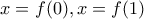 \displaystyle{x=f(0),x=f(1)}
