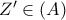 Z'\in (A)