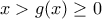 x>g(x)\geq 0