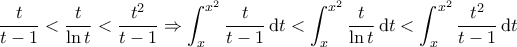 \displaystyle{\frac{t}{t-1}<\frac{t}{\ln t}< \frac{t^2}{t-1} \Rightarrow \int_{x}^{x^2} \frac{t}{t-1}\, {\rm d}t <  \int_x^{x^2} \frac{t}{\ln t} \, {\rm d}t < \int_{x}^{x^2} \frac{t^2}{t-1}\, {\rm d}t}