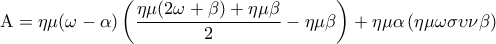 \displaystyle{{\rm A} = \eta \mu (\omega - \alpha )\left( {\frac{{\eta \mu (2\omega + \beta ) + \eta \mu \beta }}{2} - \eta \mu \beta } \right) + \eta \mu \alpha \left( {\eta \mu \omega \sigma \upsilon \nu \beta } \right)} \displaystyle{{\rm A} = \eta \mu (\omega - \alpha )\left( {\frac{{\eta \mu (2\omega + \beta ) + \eta \mu \beta }}{2} - \eta \mu \beta } \right) + \eta \mu \alpha \left( {\eta \mu \omega \sigma \upsilon \nu \beta } \right)}