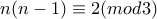 n(n-1)\equiv 2 (mod3) n(n-1)\equiv 2 (mod3)