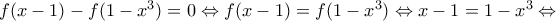 f(x-1)-f(1-{{x}^{3}})=0\Leftrightarrow f(x-1)=f(1-{{x}^{3}})\Leftrightarrow x-1=1-{{x}^{3}}\Leftrightarrow f(x-1)-f(1-{{x}^{3}})=0\Leftrightarrow f(x-1)=f(1-{{x}^{3}})\Leftrightarrow x-1=1-{{x}^{3}}\Leftrightarrow