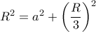 R^2=a^2 + \left (  \dfrac {R}{3}\right) ^2 