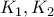 \displaystyle{K_1 , K_2}