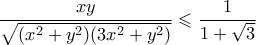 \displaystyle  \frac{xy}{\sqrt{(x^2+y^2)(3x^2+y^2)}} \leqslant \frac{1}{1+\sqrt{3}}