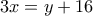 3x=y+16