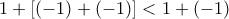 1 + [(-1) + (-1)] < 1 + (-1)
