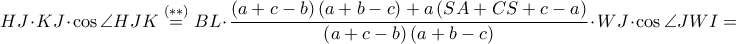 \displaystyle HJ\cdot KJ\cdot \cos \angle HJK \overset{\left ( \ast \ast  \right )}=BL\cdot \frac{\left ( a+c-b \right )\left ( a+b-c \right )+a\left ( SA+CS+c-a \right )}{\left ( a+c-b \right )\left ( a+b-c \right )}\cdot WJ\cdot \cos \angle JWI=