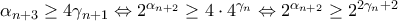 \alpha_{n+3}\geq 4\gamma_{n+1}\Leftrightarrow 2^{\alpha_{n+2}}\geq 4\cdot 4^{\gamma_n}\Leftrightarrow 2^{\alpha_{n+2}}\geq 2^{2\gamma_n+2}
