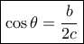 \boxed{\cos \theta=\frac{b}{2c}}