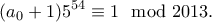 \displaystyle{(a_0+1)5^{54}\equiv1\mod 2013.}