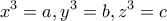 \displaystyle{x^3=a,y^3=b,z^3=c}