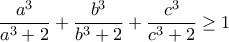 \displaystyle{\frac{a^3}{a^3+2}+\frac{b^3}{b^3+2}+\frac{c^3}{c^3+2}\ge1}