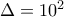 \Delta = 10^2