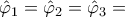 \displaystyle{{\hat \varphi _1} = {\hat \varphi _2} = {\hat \varphi _3} =}