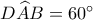 D\widehat AB = {60^ \circ }