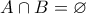 \displaystyle{A\cap{B}=\varnothing}