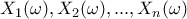 X_1(\omega ),X_2(\omega ),...,X_n(\omega )