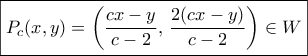 \displaystyle{\boxed {P_c(x,y) = \left ( \frac {cx-y}{c-2}, \, \frac {2(cx-y)}{c-2} \right ) \in W }}