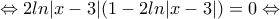 \displaystyle{ \Leftrightarrow 2ln|x-3|(1-2ln|x-3|)=0 \Leftrightarrow}
