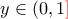 y\in(0,1{\color{red}]}