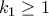 k_1\geq1 k_1\geq1