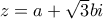 z=a+\sqrt{3}bi