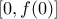\displaystyle{[0,f(0)]}