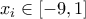 \displaystyle{x_i\in [-9,1]}