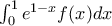 \int_{0}^{1}e^{1-x}f(x)dx
