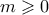 m \geqslant 0