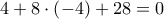 4+8\cdot\left(-4 \right)+28=0