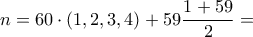 n=60\cdot (1,2,3,4)+59\dfrac{1+59}{2}=