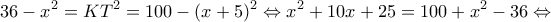 \displaystyle 36 - {x^2} = K{T^2} = 100 - {(x + 5)^2} \Leftrightarrow {x^2} + 10x + 25 = 100 + {x^2} - 36 \Leftrightarrow 