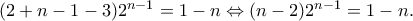 (2+n-1-3)2^{n-1}=1-n \Leftrightarrow (n-2)2^{n-1}=1-n .