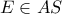 E \in AS
