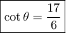 \boxed{\cot \theta = \frac{{17}}{6}} \boxed{\cot \theta = \frac{{17}}{6}}