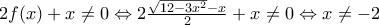 \\2f(x)+x\neq 0\Leftrightarrow 2\frac{\sqrt{12-3x^2}-x}{2}+x\neq 0\Leftrightarrow x\neq -2