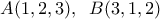 A(1, 2, 3), \;\; B( 3, 1, 2)