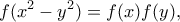 \displaystyle{ f(x^{2}-y^{2})=f(x)f(y) ,}