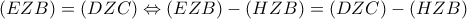 (EZB) = (DZC) \Leftrightarrow (EZB) - (HZB) = (DZC) - (HZB)
