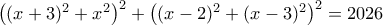 \left((x+3)^2+x^2\right)^2+\left((x-2)^2+(x-3)^2\right)^2=2026
