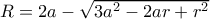 R=2a-\sqrt{3a^2-2ar+r^2}