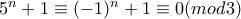 5^n+1\equiv (-1)^n+1\equiv 0( mod 3 )